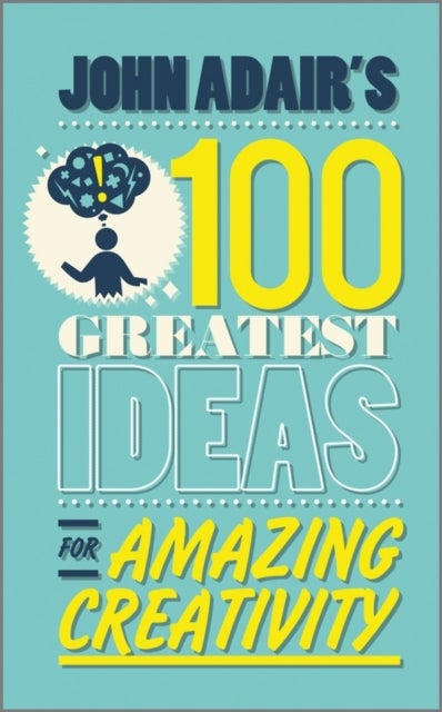 Bilde av John Adair&#039;s 100 Greatest Ideas For Amazing Creativity Av John Adair