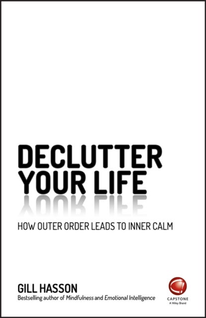 Declutter Your Life - How Outer Order Leads to Inner Calm
