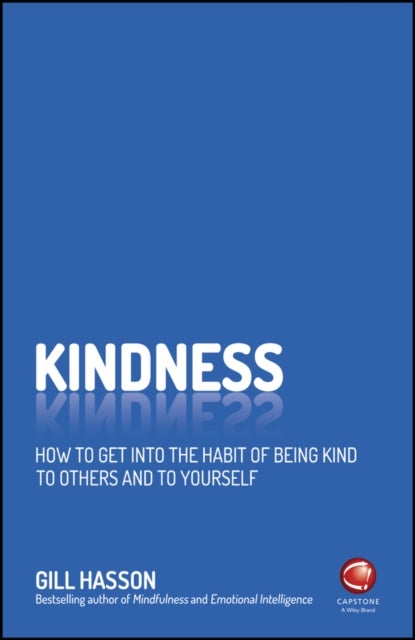 Kindness - Change Your Life and Make the World a Kinder Place