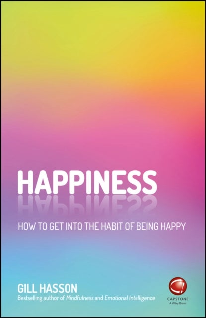 Happiness - How to Get Into the Habit of Being Happy
