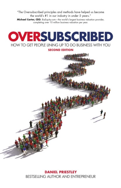 Oversubscribed - How To Get People Lining Up To Do Business With You