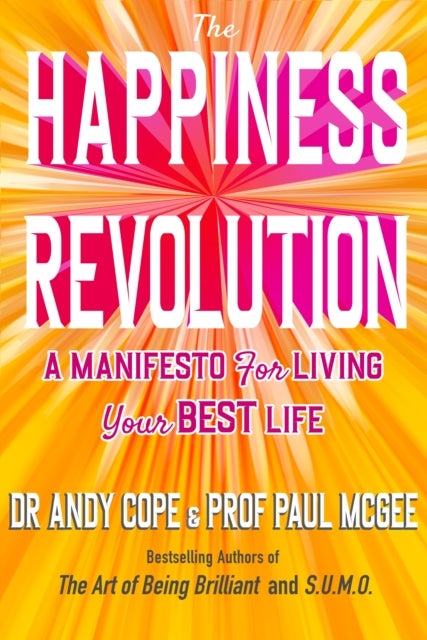 The Happiness Revolution - A Manifesto for Living Your Best Life