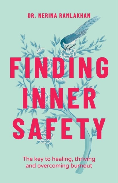 Finding Inner Safety - The Key to Healing, Thriving, and Overcoming Burnout