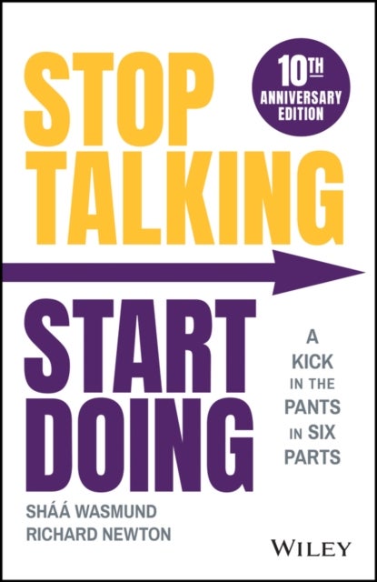 Stop Talking, Start Doing - A Kick in the Pants in Six Parts