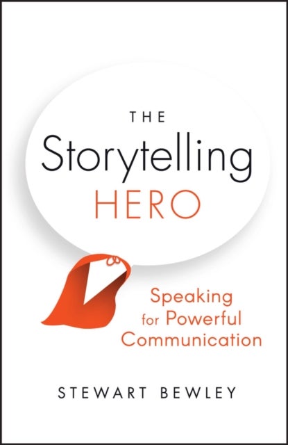 Bilde av The Storytelling Hero - Speaking For Powerful Communication Av S Bewley