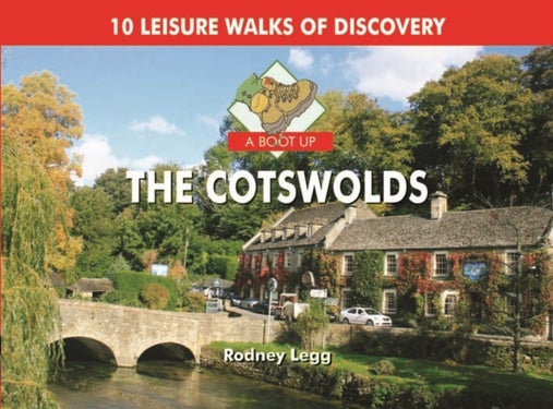 A Boot Up The Cotswolds - 10 Leisure Walks of Discovery