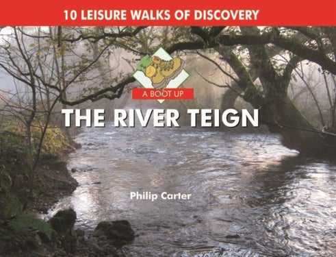 A Boot Up the River Teign - 10 Leisure Walks of Discover