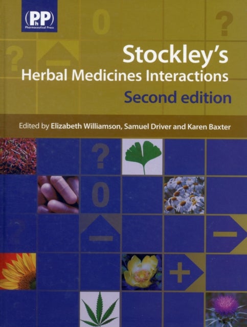 Stockley's Herbal Medicines Interactions - A Guide to the Interactions of Herbal Medicines