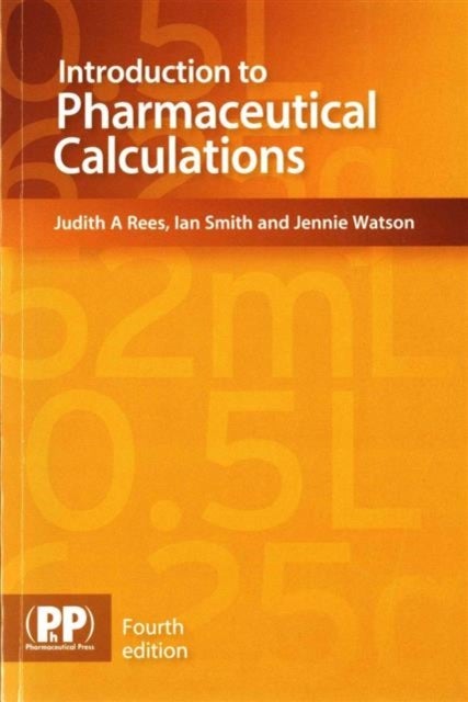Bilde av Introduction To Pharmaceutical Calculations Av Judith A. Rees, Ian Smith, Jennie Watson
