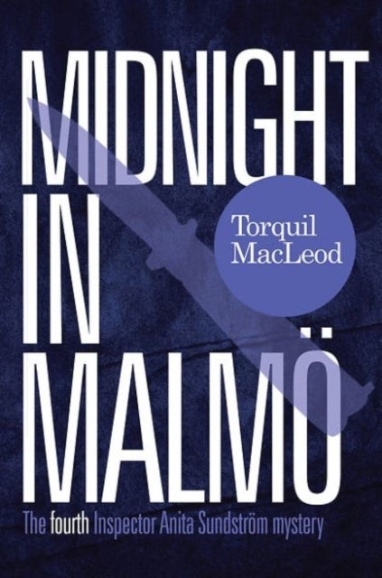 Midnight in Malmo - The Fourth Inspector Anita Sundstrom Mystery