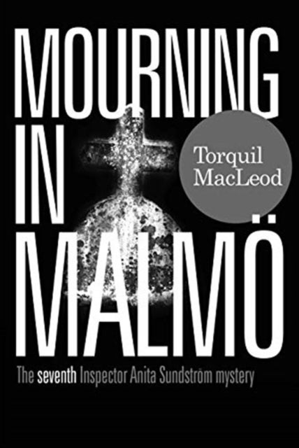Mourning in Malmo - The seventh Inspector Anita Sundstrom mystery
