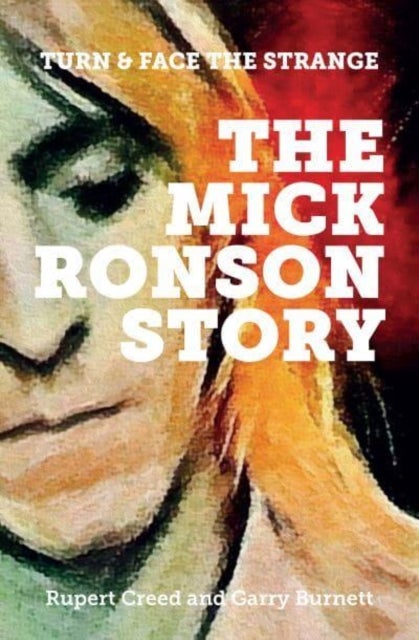 The Mick Ronson Story - Turn and Face the Strange