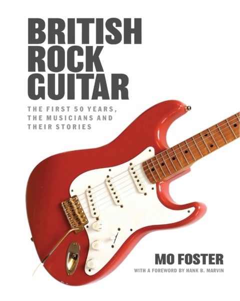 British Rock Guitar - The first 50 years, the musicians and their stories