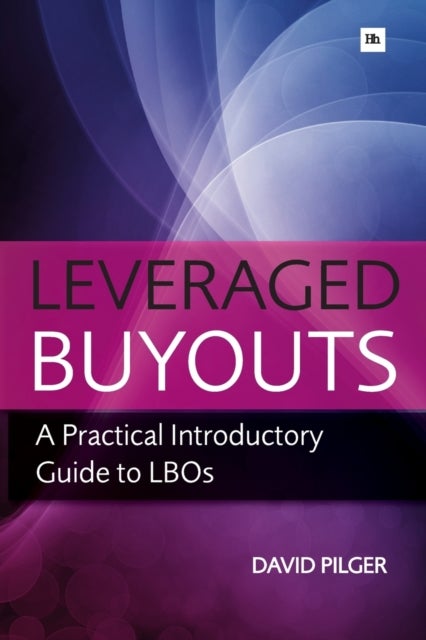 Leveraged Buyouts - A Practical Introductory Guide to LBOs