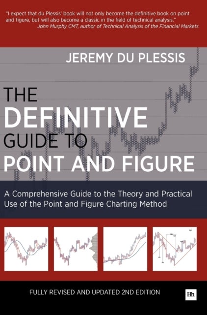 The Definitive Guide to Point and Figure - A Comprehensive Guide to the Theory and Practical Use of the Point and Figure Charting Method