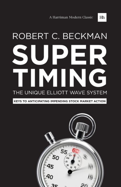 Supertiming: The Unique Elliott Wave System - Keys to Anticipating Impending Stock Market Action
