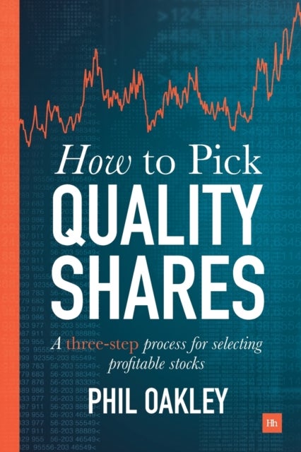 How To Pick Quality Shares - A Three-Step Process for Selecting Profitable Stocks