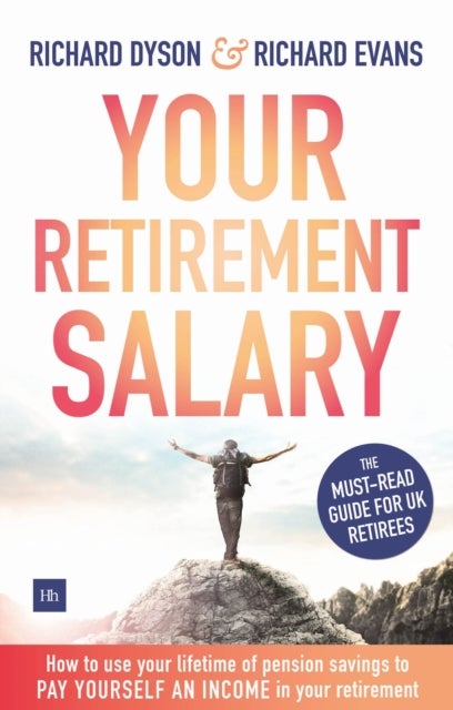 Your Retirement Salary - How to use your lifetime of pension savings to pay yourself an income in your retirement