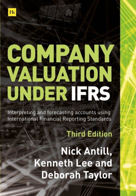 Company Valuation Under IFRS (Third Edition) - Interpreting and forecasting accounts using International Financial Reporting Standards