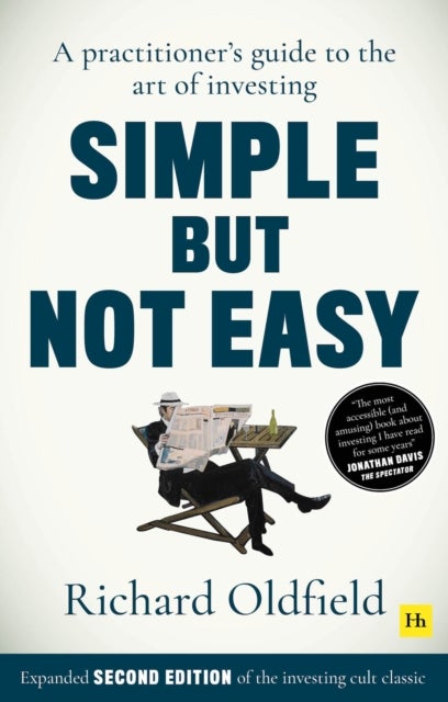 Simple But Not Easy (Second Edition) - A practitioner's guide to the art of investing (Expanded second edition of the investing cult classi