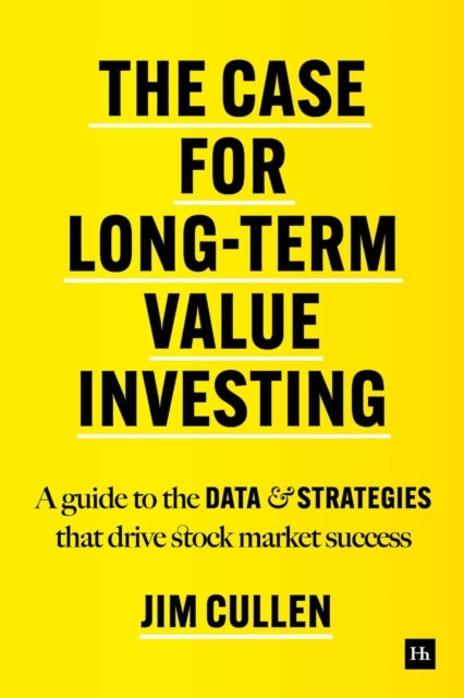 The Case for Long-Term Value Investing - A guide to the data and strategies that drive stock market success
