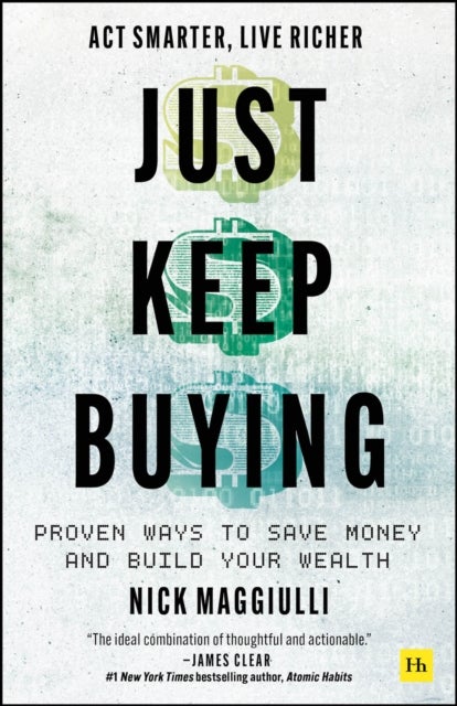 Just Keep Buying - Proven ways to save money and build your wealth