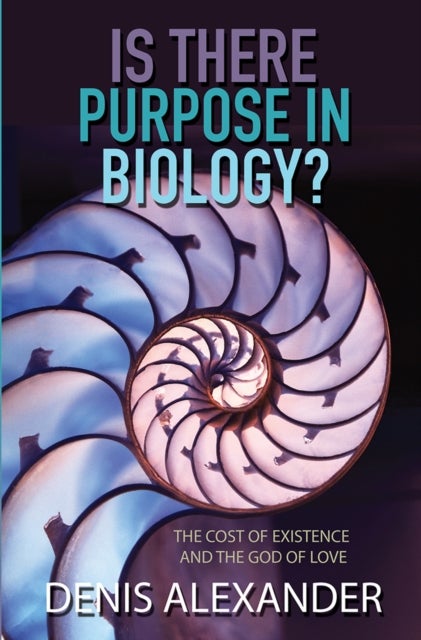 Is There Purpose in Biology? - The cost of existence and the God of love