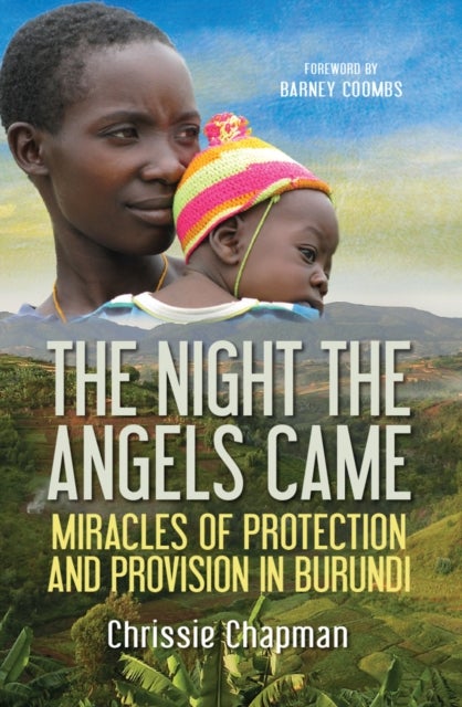 The Night the Angels Came - Miracles of protection and provision in Burundi