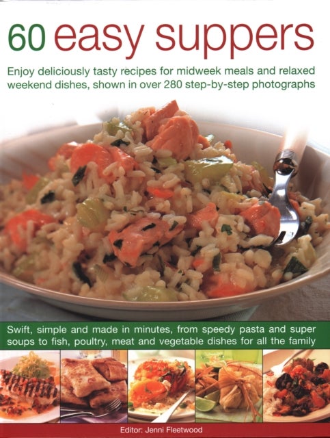 60 Easy Suppers - Enjoy deliciously tasty recipes for midweek meals and relaxed weekend dishes, shown in over 280 step