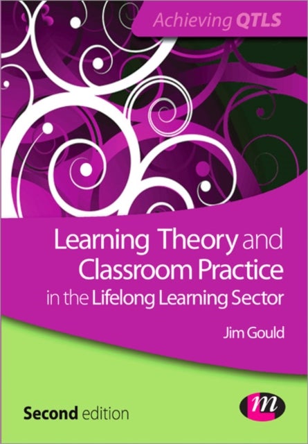 Bilde av Learning Theory And Classroom Practice In The Lifelong Learning Sector Av Jim Gould