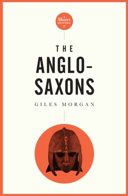 Bilde av A Pocket Essential Short History Of The Anglo-saxons Av Giles Morgan