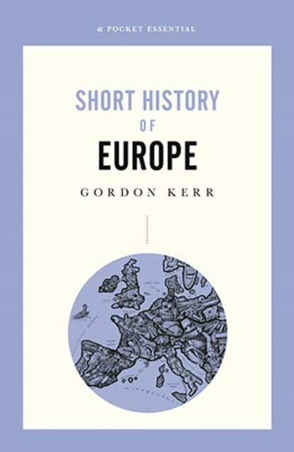 Bilde av A Pocket Essential Short History Of Europe Av Gordon Kerr