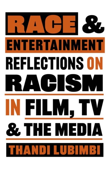 Race and Entertainment - Reflections on Racism in Film, TV and the Media