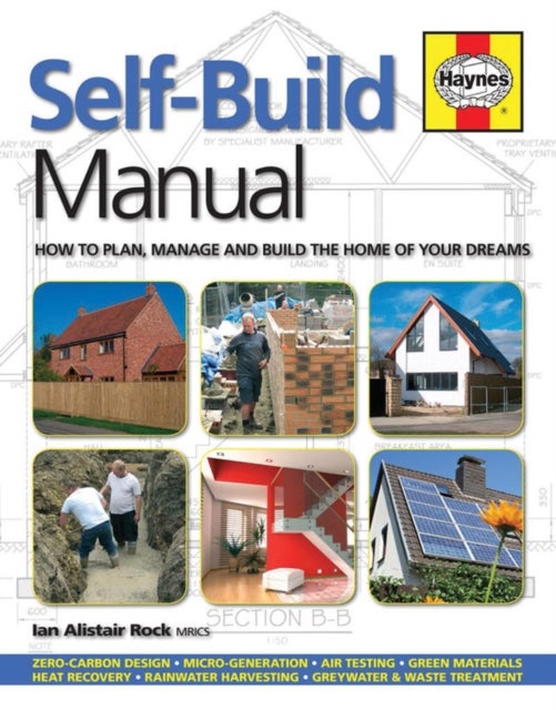 Self-Build Manual - How to plan, manage and build the home of your dreams