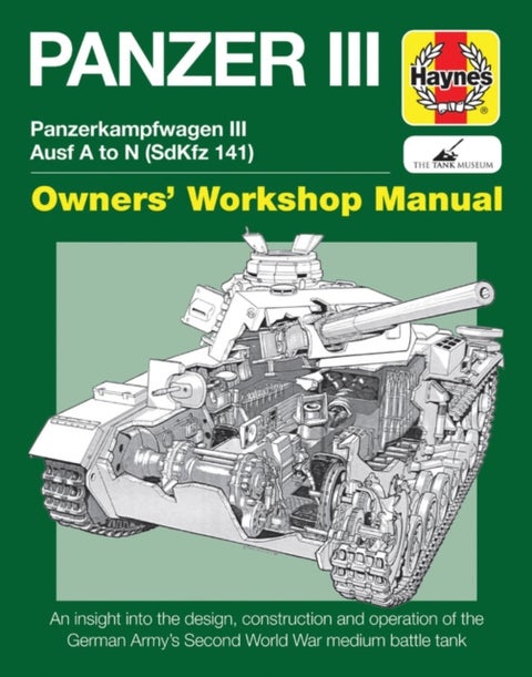 Panzer III Tank Manual - Panzerkampfwagen III Sd Kfz. 141 Ausf A-N (1937-45