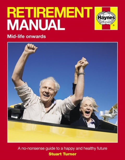 Retirement Manual - A no-nonsense guide to a happy and healthy future
