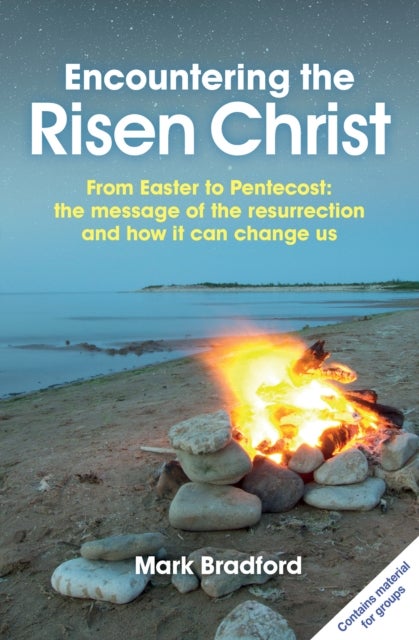 Encountering the Risen Christ - From Easter to Pentecost: the message of the resurrection and how it can change us