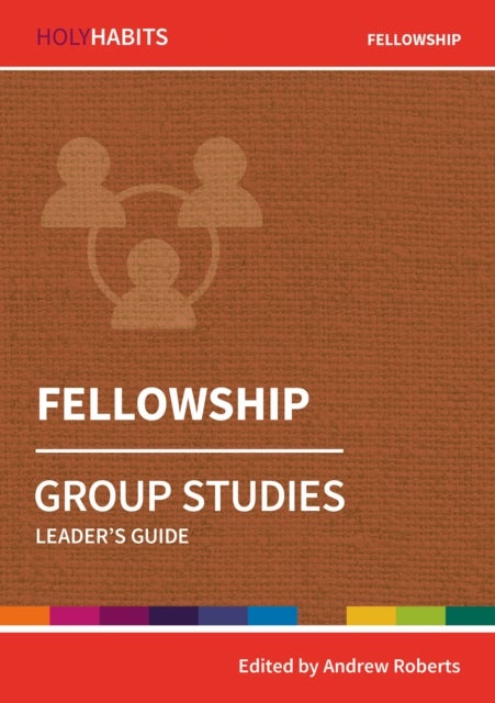Holy Habits Group Studies: Fellowship - Leader's Guide