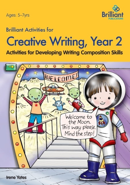 Brilliant Activities for Creative Writing, Year 2 - Activities for Developing Writing Composition Skills