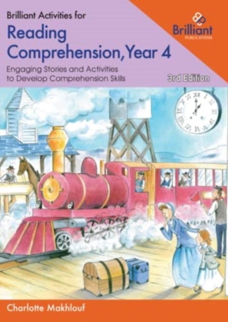 Brilliant Activities for Reading Comprehension, Year 4 - Engaging Stories and Activities to Develop Comprehension Skills