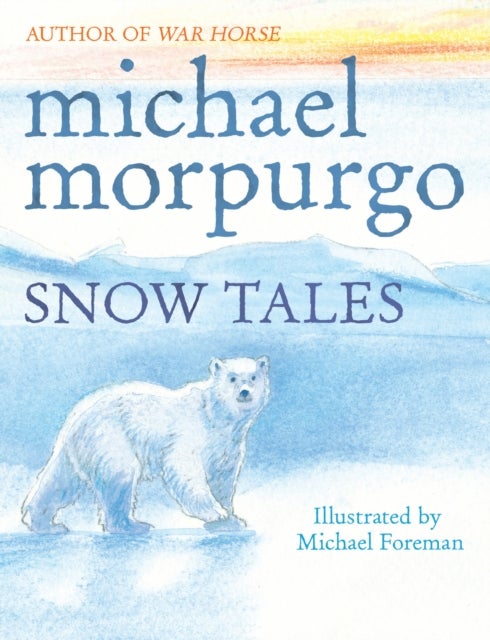 Bilde av Snow Tales (rainbow Bear And Little Albatross) Av Michael Morpurgo