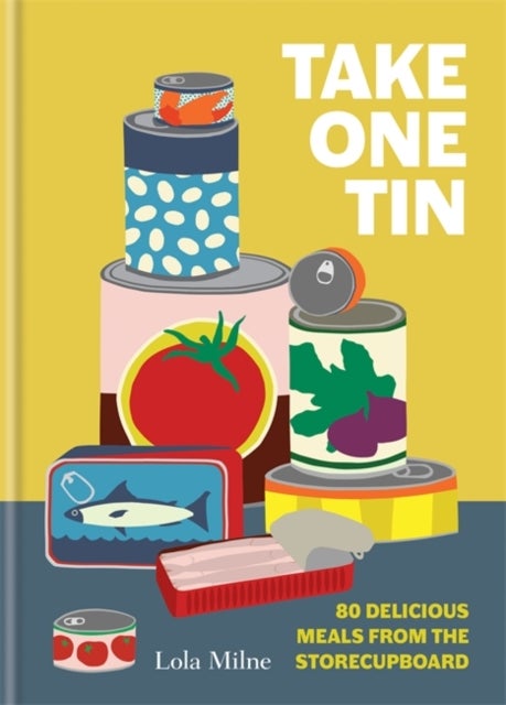Take One Tin - 80 delicious meals from the storecupboard