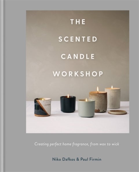 The Scented Candle Workshop - Creating perfect home fragrance, from wax to wick