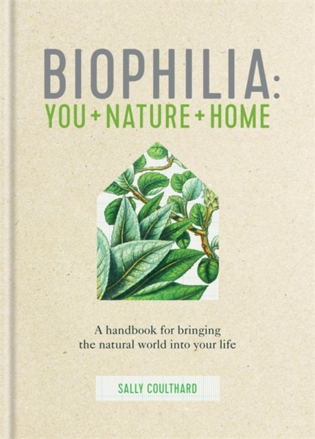 Biophilia - You + Nature + Home