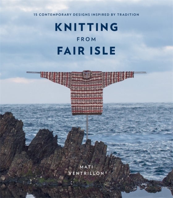 Bilde av Knitting From Fair Isle Av Mati Ventrillon