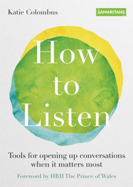How to Listen - Tools for opening up conversations when it matters most