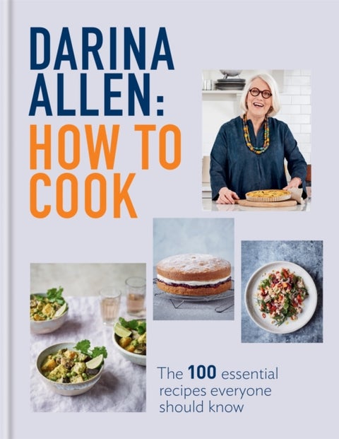 How to Cook - The 100 Essential Recipes Everyone Should Know