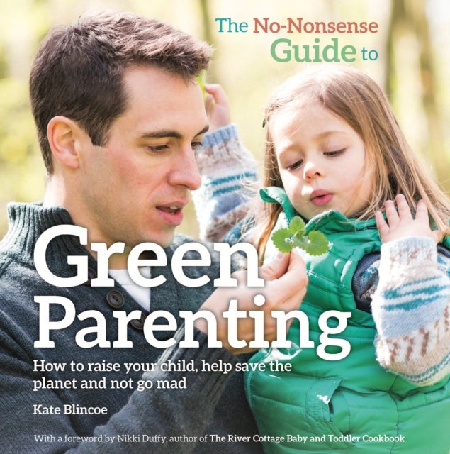 Bilde av The No-nonsense Guide To Green Parenting Av Kate Blincoe