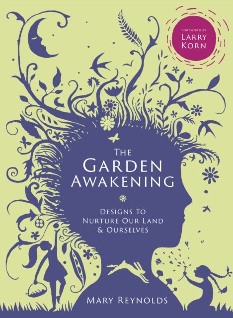 The Garden Awakening - Designs to nurture our land and ourselves