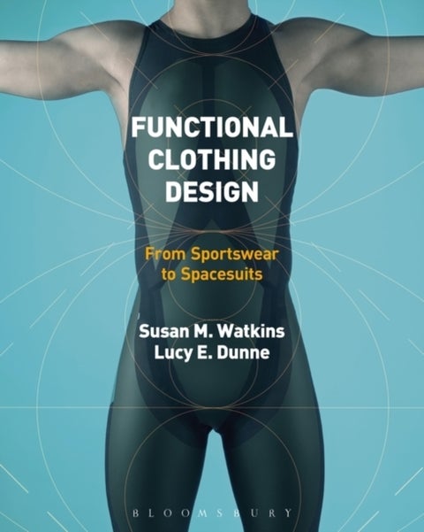 Functional Clothing Design - From Sportswear to Spacesuits